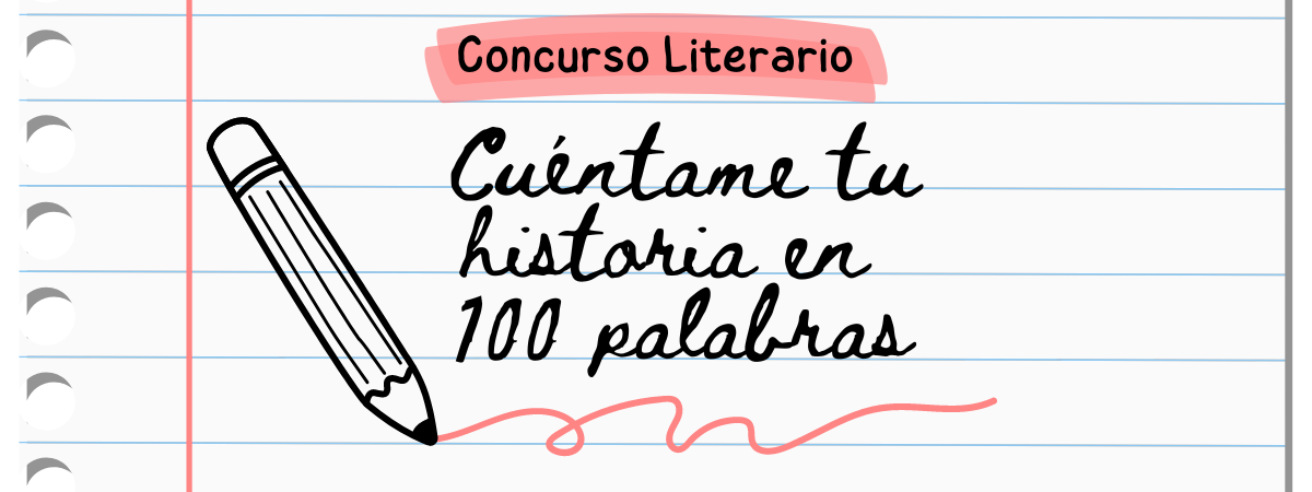 Concurso Literario Tu Historia en 100 Palabras 
