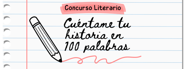 Concurso Literario Tu Historia en 100 Palabras