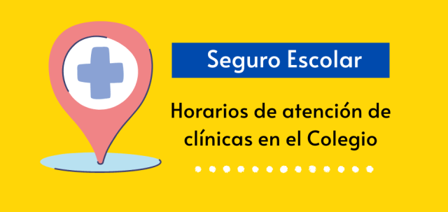 Infórmate sobre el seguro escolar en los módulos de las clínicas presentes en el colegio.