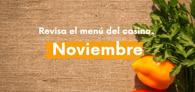 Conoce el menú del casino de Noviembre