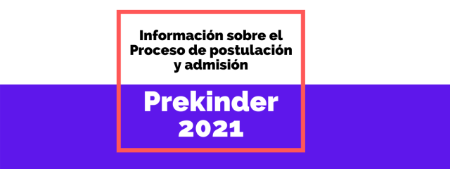 Información sobre el proceso de postulación y admisión a prekínder 2021